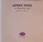 Ren og skær moral spiller Aphex Twin – 26 Mixes For Cash (2003, CDr) - Discogs