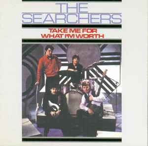 The Searchers - Take Me For What I'm Worth