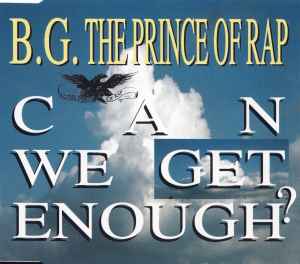 Can We Get Enough? - B.G. The Prince Of Rap