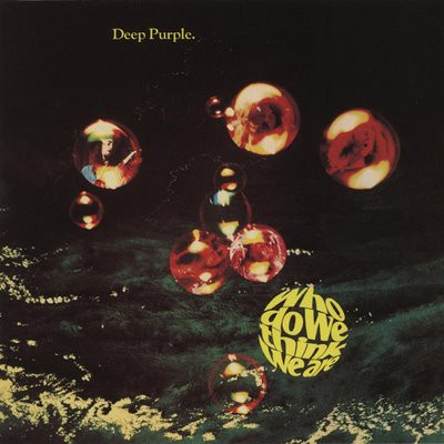 Deep Purple - Who Do We Think We Are | Releases | Discogs