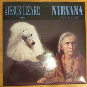 The Jesus Lizard / Nirvana – Puss / Oh, The Guilt (1993, Blue 