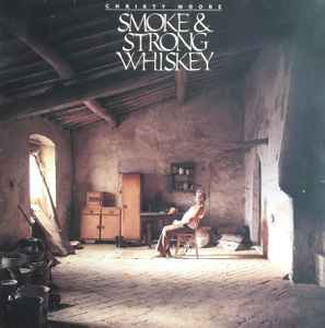 Smoke & Strong Whiskey - Christy Moore