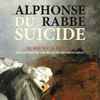 Alphonse Rabbe, Nurse With Wound - Du Suicide / The Hovels Of The Rich Or The Rigid Digit
