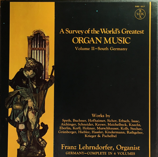 baixar álbum Franz Lehrndorfer - A Survey Of The Worlds Greatest Organ Music Volume II South Germany