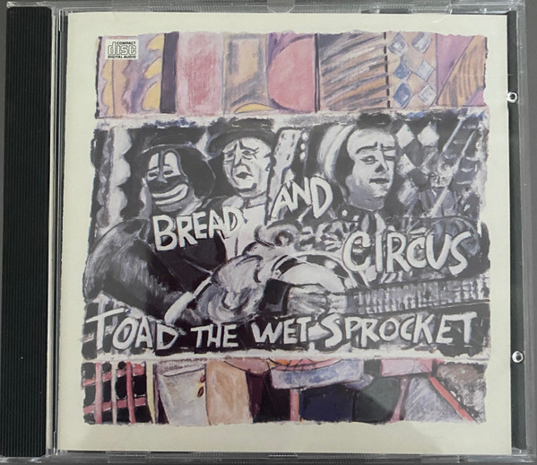 Toad The Wet Sprocket – Bread And Circus (1989, Pitman