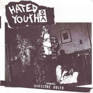 Hardcore Rules - Hated Youth