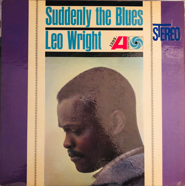 Leo Wright – Suddenly The Blues (1962, Vinyl) - Discogs