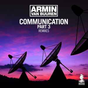 Armin van Buuren - Communication Part 3 (Remixes)