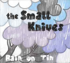 The Small Knives - Rain On Tin album cover