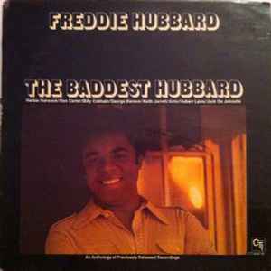 Freddie Hubbard - The Baddest Hubbard (An Anthology Of Previously Released Recordings) album cover