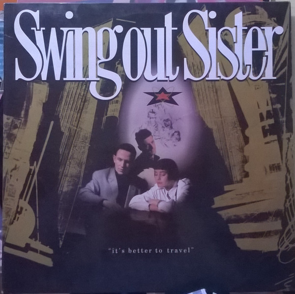 Swing Out Sister - It's Better To Travel | Releases | Discogs