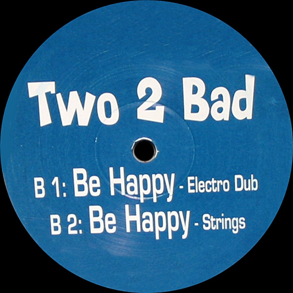 Two 2 Bad – Be Happy
