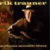 Erik Trauner - I Had The Wrong Mojo - Downhome Acoustic Blues