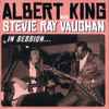 Albert King With Stevie Ray Vaughan - In Session...