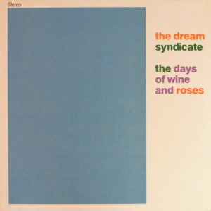 The Days Of Wine And Roses - The Dream Syndicate