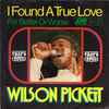Wilson Pickett - I Found A True Love
