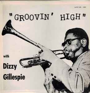 Dizzy Gillespie – Groovin' High (Vinyl) - Discogs