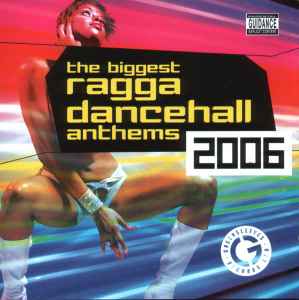 Various - The Biggest Ragga Dancehall Anthems 2006