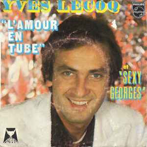 Yves Lecoq - L'amour En Tube / Sexy Georges album cover