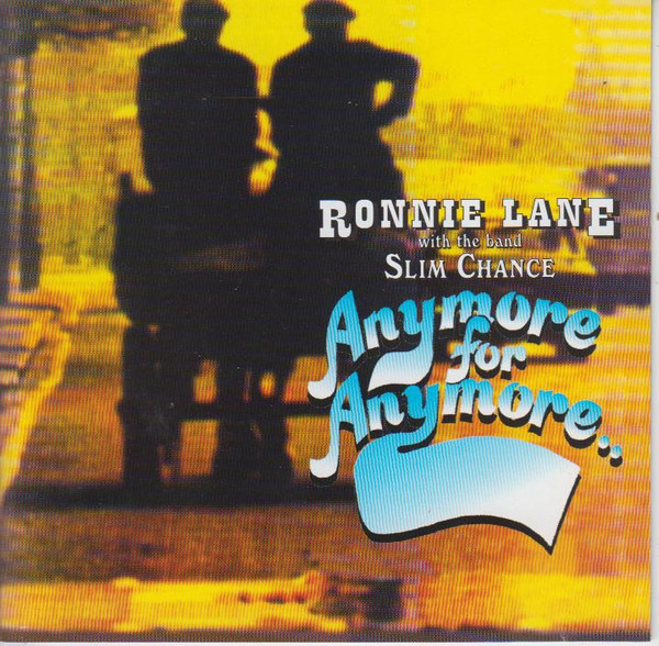 Ronnie Lane With The Band Slim Chance – Anymore For Anymore