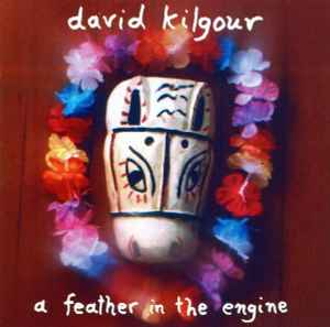 A Feather In The Engine - David Kilgour