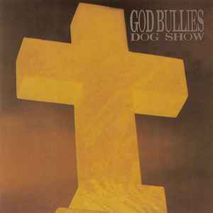 God Bullies - Dog Show