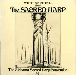 The Alabama Sacred Harp Convention - White Spirituals From The Sacred Harp album cover