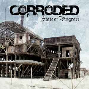 CORRODED - State of Disgrace album cover