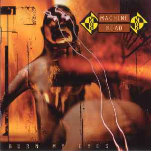 Machine Head (3) - Burn My Eyes