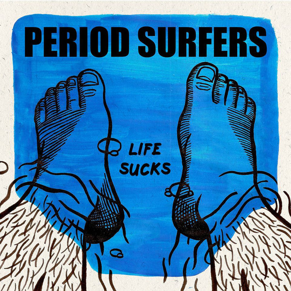 lataa albumi Period Surfers - Life Sucks