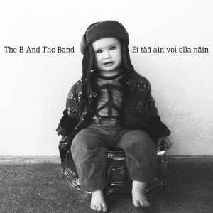 The B And The Band - Ei Tää Ain Voi Olla Näin album cover
