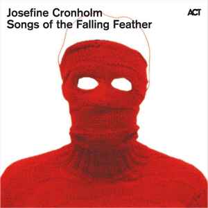 Josefine Cronholm - Songs Of The Falling Feather
