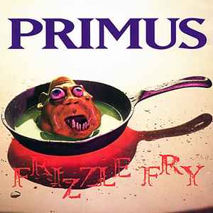Frizzle Fry - Primus