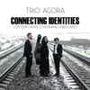 Trio Agora - Connecting Identities, Contemporary Lithuanian Landscapes