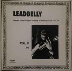 Leadbelly - Vol. 11 1940 (Complete Library Of Congress Recordings In Chronological Order On 12 LPs)  album cover