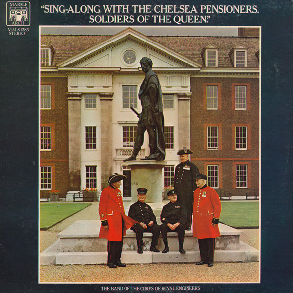 télécharger l'album The Band Of The Corps Of Royal Engineers - Sing Along With The Chelsea Pensioners Soldiers Of The Queen
