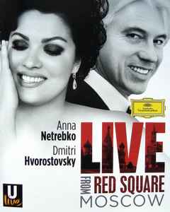 Anna Netrebko, Dmitri Hvorostovsky - Live From The Red Square