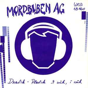 Mordbuben Ag - Drastik - Plastik / I Wüh, I Wüh