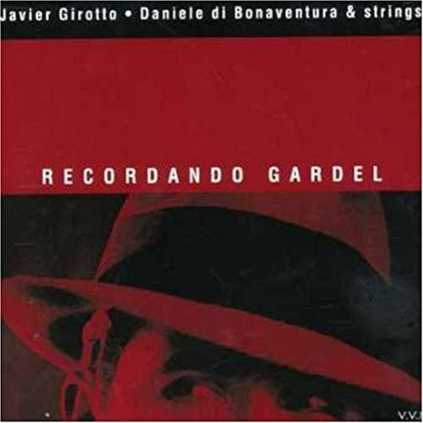 baixar álbum Javier Girotto Daniele di Bonaventura & strings - Recordando Gardel