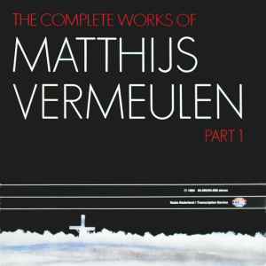 Matthijs Vermeulen - The Complete Works Of Part 1 album cover