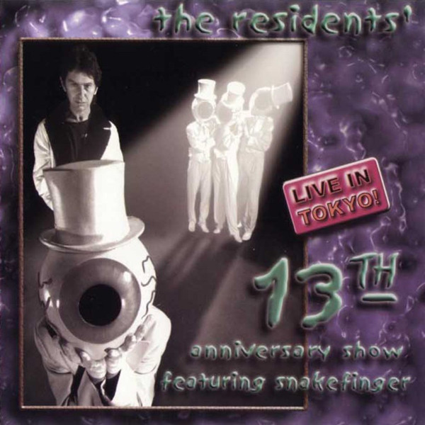 The Residents Featuring Snakefinger – 13th Anniversary Show - Live