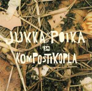 Jukka Poika Ja Kompostikopla - Jukka Poika Ja Kompostikopla