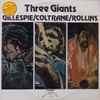 Dizzy Gillespie, John Coltrane, Sonny Rollins - Three Giants, Gillespie / Coltrane / Rollins