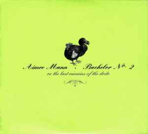 Bachelor No. 2 - Or, The Last Remains Of The Dodo - Aimee Mann
