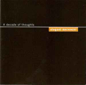 Elegant Machinery - A Decade Of Thoughts