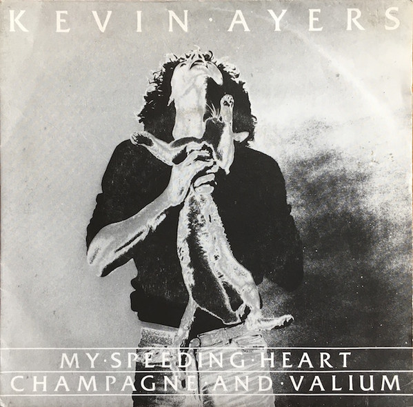 Album herunterladen Kevin Ayers - My Speeding Heart Champagne And Valium