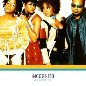 Incognito - Who Needs Love album cover