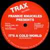 Frankie Knuckles - It's A Cold World
