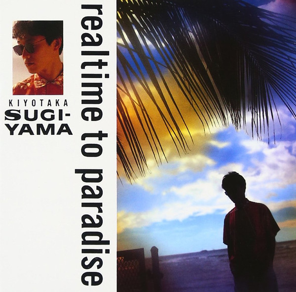 Kiyotaka Sugiyama – Realtime To Paradise (1995, CD) - Discogs