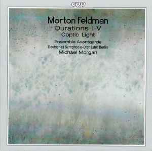 Durations I-V / Coptic Light - Morton Feldman - Ensemble Avantgarde, Deutsches Symphonie-Orchester Berlin, Michael Morgan